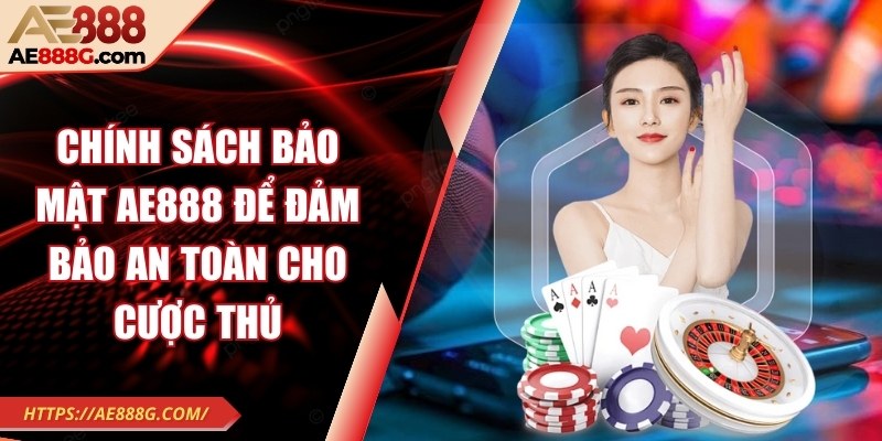 chinh sach bao mat ae888 anh dai dien