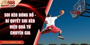Soi kèo bóng rổ - Bí quyết soi kèo hiệu quả từ chuyên gia