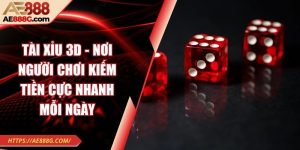 Tài xỉu 3D - Nơi người chơi kiếm tiền cực nhanh mỗi ngày