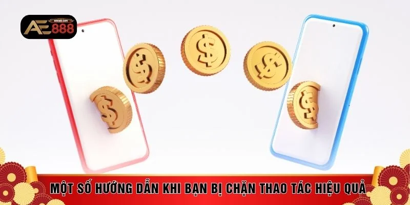 Một số hướng dẫn khi bạn bị chặn thao tác hiệu quả